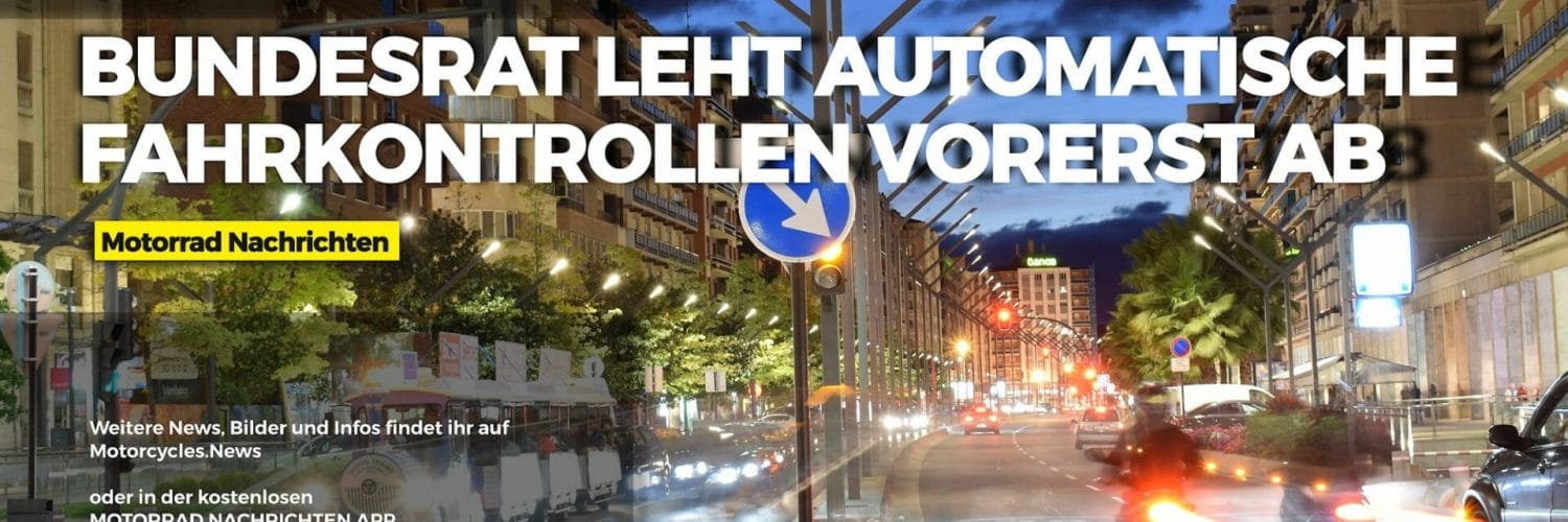 Automatisierte Fahrkontrollen Bundesrat lehnt vorerst ab Motorrad Nachrichten Thumbnail