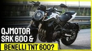 QJMotors SRK 600 and Benelli TNT 600